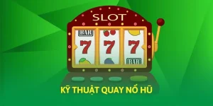 Kỹ thuật quay nổ hũ