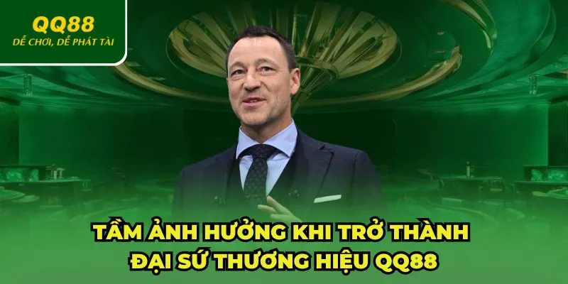 Tầm ảnh hưởng của John Terry khi trở thành đại sứ thương hiệu QQ88